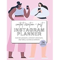 Instagram Planner: 26-Week Content Creation & Post Planner for Instagram Influencers, Content Creators, and Small Business Owners. Instagram Planner: 26-Week Content Creation & Post Planner for Instagram Influencers, Content Creators, and Small Business Owners. Paperback Hardcover