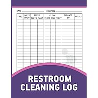 Restroom Cleaning Log: Daily And Weekly Bathroom Checklist For Home, Office, Cafes, Hotels, Restaurants & More