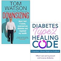 Downsizing: How I lost 8 stone, reversed my diabetes and regained my health & Diabetes Type 2 Healing Code - 5 Ingredients. Ultimate Weight Loss Cookbook 2 Books Collection Set