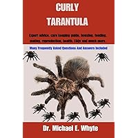 CURLY TARANTULA: Expert advice, care keeping guide, housing, feeding, mating, reproduction, health, FAQs and lots more