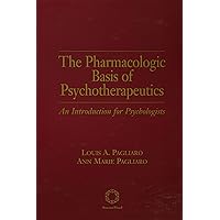 The Pharmacologic Basis of Psychotherapeutics The Pharmacologic Basis of Psychotherapeutics Hardcover Kindle