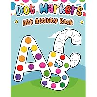 Dot Markers Activity Book ABC: Do a dot page a day (ABC) Easy Guided BIG DOTS | Gift For Kids Ages 1-3, 2-4, 3-5, Baby, Toddler, Preschool, ... Art Paint Daubers Kids Activity Coloring Book