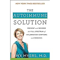 The Autoimmune Solution: Prevent and Reverse the Full Spectrum of Inflammatory Symptoms and Diseases The Autoimmune Solution: Prevent and Reverse the Full Spectrum of Inflammatory Symptoms and Diseases Paperback Audible Audiobook Kindle Hardcover Spiral-bound Audio CD