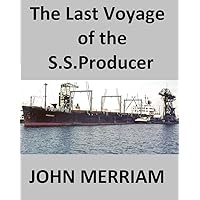 The Last Voyage of the S.S. Producer (Twelve Years in the Merchant Marine) The Last Voyage of the S.S. Producer (Twelve Years in the Merchant Marine) Kindle Audible Audiobook Paperback