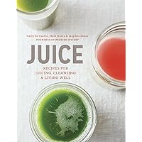 Juice: Recipes for Juicing, Cleansing, and Living Well Juice: Recipes for Juicing, Cleansing, and Living Well Hardcover Kindle