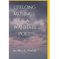 Lifelong Musings of a Wannabe Poet Lifelong Musings of a Wannabe Poet Paperback Kindle