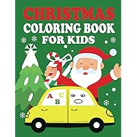 Christmas Coloring Book For Kids: Fun, Big, Easy To Color, Cute And Festive Christmas Designs To Color And Learn This Yuletide Season. For Ages 2-8.