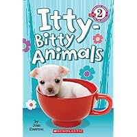 Scholastic Reader Level 2: Itty-Bitty Animals Scholastic Reader Level 2: Itty-Bitty Animals Paperback