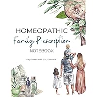Homeopathic Family Prescription Notebook: Record the details of your family homeopathic prescribing (Homeopathic Prescribing Books)