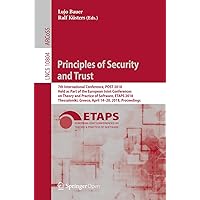 Principles of Security and Trust: 7th International Conference, POST 2018, Held as Part of the European Joint Conferences on Theory and Practice of Software, ... Notes in Computer Science Book 10804) Principles of Security and Trust: 7th International Conference, POST 2018, Held as Part of the European Joint Conferences on Theory and Practice of Software, ... Notes in Computer Science Book 10804) Kindle Paperback