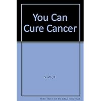 You Can Cure Cancer