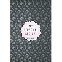 My Personal Medical Log Book: Daily Wellness Journal Tracking Management, Medical Log book with Daily Weight, Symptom, Pain, Fatigue, Anxiety, Mood ... Quotes, Doctors/Clinic appointments and More!