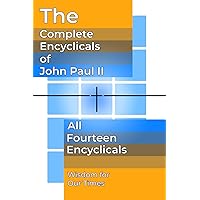 The Complete Encyclicals of John Paul II (The Papal Writings of John Paul II) The Complete Encyclicals of John Paul II (The Papal Writings of John Paul II) Paperback