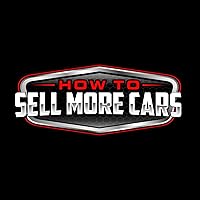 How to Sell More Cars: Make More Money & Have More Fun How to Sell More Cars: Make More Money & Have More Fun Audible Audiobook Kindle Paperback