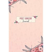 Post Surgery Journal: Daily Post Surgery Tracking Journal to Track your Daily Symptoms, Pain, Fatigue, Food and Mood with Inspirational Quotes, gift for surgery recovery and surgery patient.