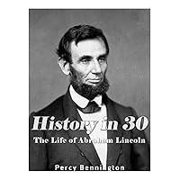 History in 30: The Life of Abraham Lincoln History in 30: The Life of Abraham Lincoln Audible Audiobook Kindle Paperback