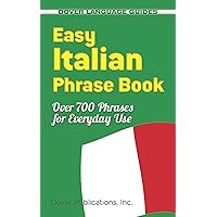 Easy Italian Phrase Book: Over 770 Phrases for Everyday Use (Dover Language Guides Italian) Easy Italian Phrase Book: Over 770 Phrases for Everyday Use (Dover Language Guides Italian) Paperback Kindle