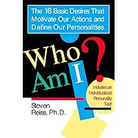 Who Am I? The 16 Basic Desires That Motivate Our Actions and Define Our Personalities Who Am I? The 16 Basic Desires That Motivate Our Actions and Define Our Personalities Paperback Kindle