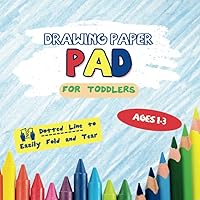 Drawing Paper Pad For Toddlers 1-3: Blank Journal For Doodling & Sketching with Crayons | Large Book 105 Pages with Dotted Line to Easily Fold & Tear Drawing Paper Pad For Toddlers 1-3: Blank Journal For Doodling & Sketching with Crayons | Large Book 105 Pages with Dotted Line to Easily Fold & Tear Paperback