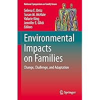 Environmental Impacts on Families: Change, Challenge, and Adaptation (National Symposium on Family Issues Book 12)