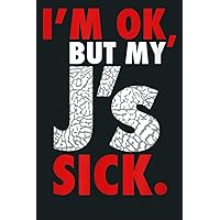 I M Ok But My J S Sick Sneaker Head: Notebook Planner - 6x9 inch Daily Planner Journal, To Do List Notebook, Daily Organizer, 114 Pages