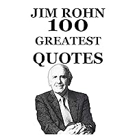 100 Greatest Jim Rohn Quotes: A Powerful Collection for Personal Transformation