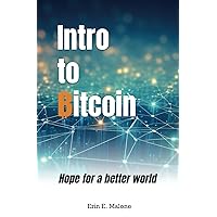 Intro to Bitcoin: Hope for a better world Intro to Bitcoin: Hope for a better world Paperback Kindle Hardcover