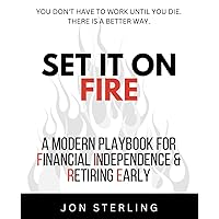 Set It On Fire: A Modern Playbook For Financial Independence & Retiring Early Set It On Fire: A Modern Playbook For Financial Independence & Retiring Early Paperback Audible Audiobook Kindle