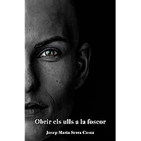 Obrir els ulls a la foscor (Relats curts) (Catalan Edition) Obrir els ulls a la foscor (Relats curts) (Catalan Edition) Paperback