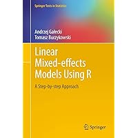 Linear Mixed-Effects Models Using R: A Step-by-Step Approach (Springer Texts in Statistics) Linear Mixed-Effects Models Using R: A Step-by-Step Approach (Springer Texts in Statistics) Hardcover eTextbook Paperback
