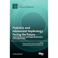 Pediatric and Adolescent Nephrology Facing the Future: Diagnostic Advances and Prognostic Biomarkers in Everyday Practice