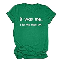 It was Me I Let The Dogs Out Sports Gift Pets Funny T Shirt Happy Mother’s Day Dog Lovers T-Shirt Womens Summer Tops