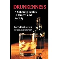 DRUNKENNESS: A Sobering Reality In Church and Society DRUNKENNESS: A Sobering Reality In Church and Society Paperback Kindle