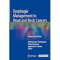 Dysphagia Management in Head and Neck Cancers: A Manual and Atlas Dysphagia Management in Head and Neck Cancers: A Manual and Atlas Kindle Hardcover Paperback
