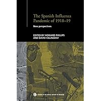 The Spanish Influenza Pandemic of 1918-19: New Perspectives (Routledge Studies in the Social History of Medicine) The Spanish Influenza Pandemic of 1918-19: New Perspectives (Routledge Studies in the Social History of Medicine) Paperback Kindle Hardcover