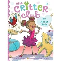 All About Ellie (2) (The Critter Club) All About Ellie (2) (The Critter Club) Paperback Kindle Hardcover