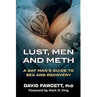 Lust, Men, and Meth: A Gay Man's Guide to Sex and Recovery Lust, Men, and Meth: A Gay Man's Guide to Sex and Recovery Paperback Audible Audiobook Kindle