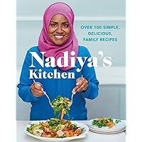 Nadiya's Kitchen: Over 100 Simple, Delicious Family Recipes Nadiya's Kitchen: Over 100 Simple, Delicious Family Recipes Hardcover Kindle