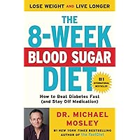 The 8-Week Blood Sugar Diet: How to Beat Diabetes Fast (and Stay Off Medication) The 8-Week Blood Sugar Diet: How to Beat Diabetes Fast (and Stay Off Medication) Paperback Kindle