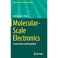 Molecular-Scale Electronics: Current Status and Perspectives (Topics in Current Chemistry Collections) Molecular-Scale Electronics: Current Status and Perspectives (Topics in Current Chemistry Collections) Hardcover Kindle