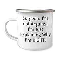Surgeon Gifts | I'm Not Arguing. I'm Just Explaining Why I'm Right. Funny Mother's Day Unique Gifts for Surgeons from Son or Daughter