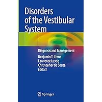 Disorders of the Vestibular System: Diagnosis and Management Disorders of the Vestibular System: Diagnosis and Management Kindle Hardcover