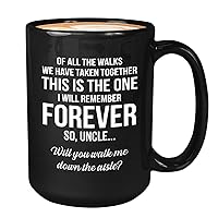 Proposal Coffee Mug 15oz Black - Uncle Walk Me Down the Aisle - Dad Romantic Marriage Relationship Fiancee Engagement Wedding Day Step Dad Future Husband Wife