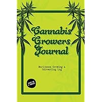 Cannabis Growers Journal: Marijuana Growing & Harvesting Log, Grow, Keeping Track Of Details, Record Strains, Medical & Recreational Weed Reference, Notebook