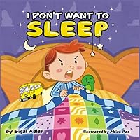 I don't want to sleep: Sleep bed time story (Picture books for children) I don't want to sleep: Sleep bed time story (Picture books for children) Paperback Kindle Hardcover