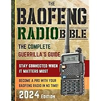 The Baofeng Radio Bible: The Complete and Easy-to-Follow Guerrilla's Guide to Become a Pro with Your Baofeng Radio in No Time and Stay Connected When It Matters Most The Baofeng Radio Bible: The Complete and Easy-to-Follow Guerrilla's Guide to Become a Pro with Your Baofeng Radio in No Time and Stay Connected When It Matters Most Paperback Kindle Hardcover
