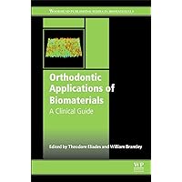 Orthodontic Applications of Biomaterials: A Clinical Guide Orthodontic Applications of Biomaterials: A Clinical Guide Kindle Hardcover