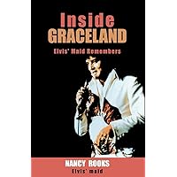 Inside Graceland: Elvis' Maid Remembers Inside Graceland: Elvis' Maid Remembers Paperback Kindle Hardcover