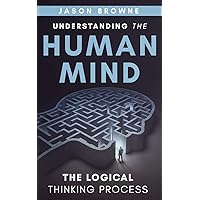 Understanding the Human Mind The Logical Thinking Process