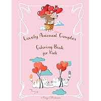 Lovely Animal Couples Coloring Book For Kids: Love Is In The Air In The Animal Kingdom/ 90+ Illustrations of What Love is all About in the Animal Kingdom Suitable for Kids Age 4-8